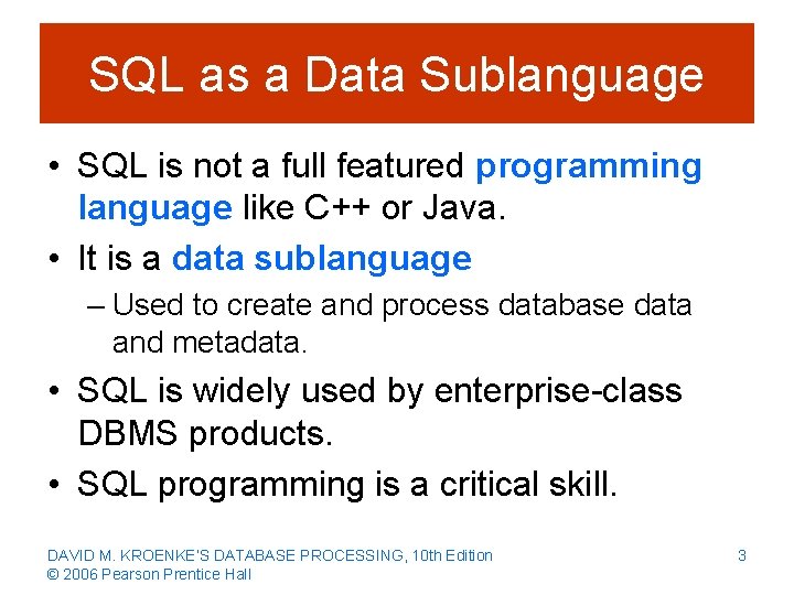 SQL as a Data Sublanguage • SQL is not a full featured programming language
