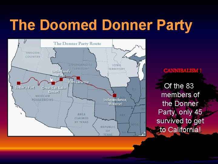 The Doomed Donner Party CANNIBALISM ! Of the 83 members of the Donner Party,