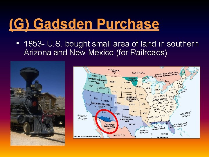 (G) Gadsden Purchase • 1853 - U. S. bought small area of land in