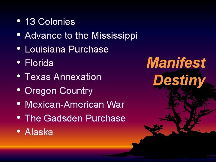  • • • 13 Colonies Advance to the Mississippi Louisiana Purchase Florida Texas