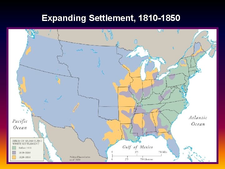 Expanding Settlement, 1810 -1850 
