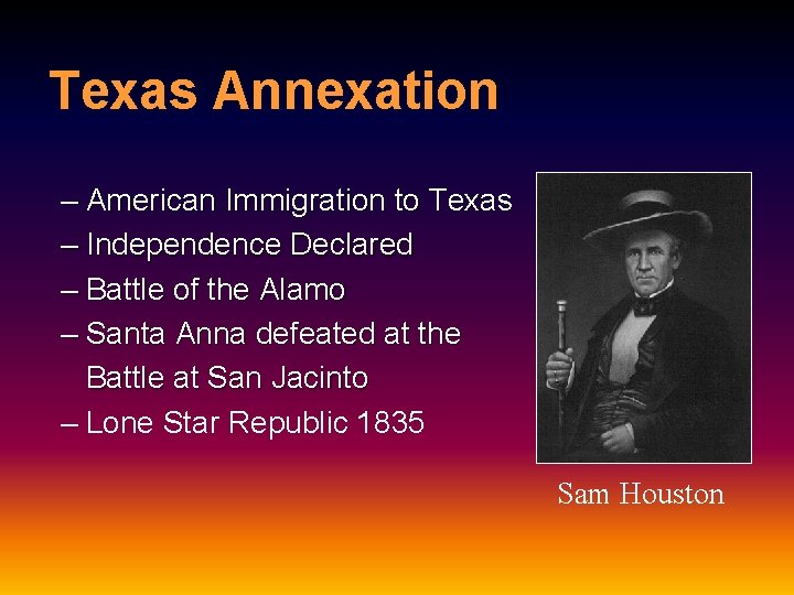 Texas Annexation – American Immigration to Texas – Independence Declared – Battle of the