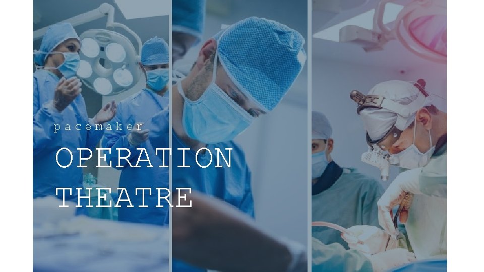 pacemaker OPERATION THEATRE 