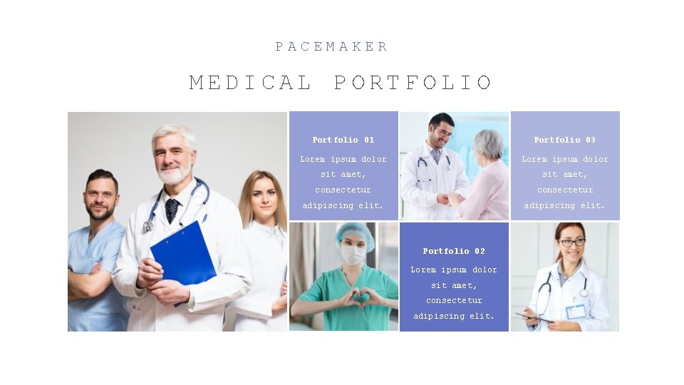 PACEMAKER MEDICAL PORTFOLIO Portfolio 01 Portfolio 03 Lorem ipsum dolor sit amet, consectetur adipiscing