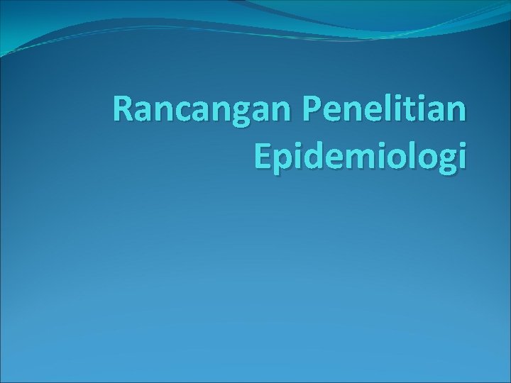 Rancangan Penelitian Epidemiologi 