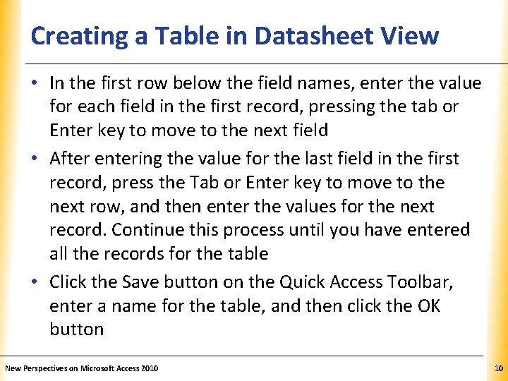 Creating a Table in Datasheet View XP • In the first row below the