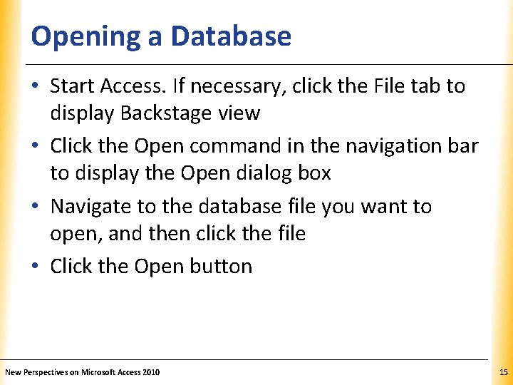 Opening a Database XP • Start Access. If necessary, click the File tab to