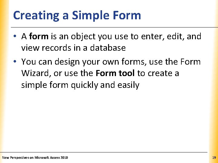 Creating a Simple Form XP • A form is an object you use to
