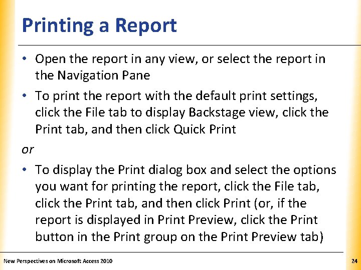 Printing a Report XP • Open the report in any view, or select the