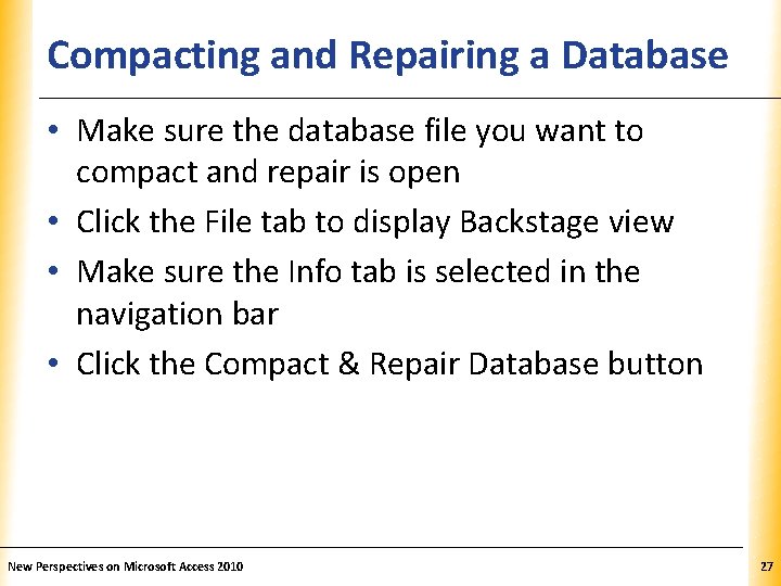 Compacting and Repairing a Database. XP • Make sure the database file you want