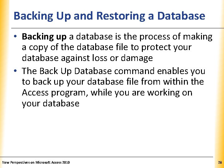 Backing Up and Restoring a Database. XP • Backing up a database is the