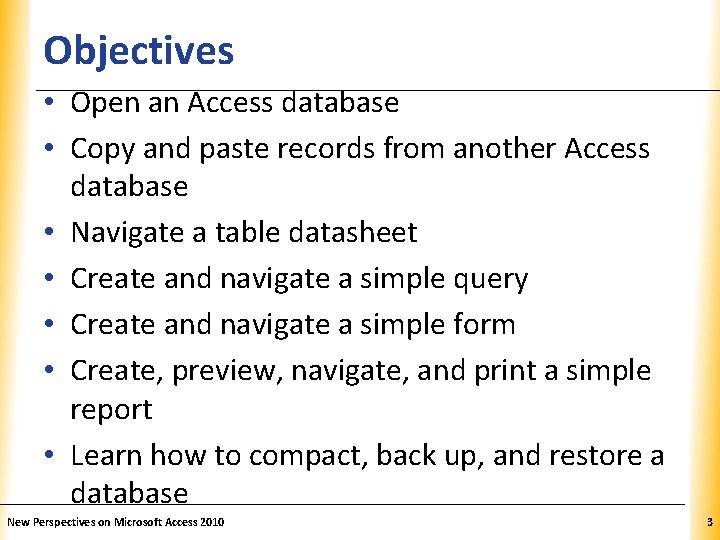 Objectives XP • Open an Access database • Copy and paste records from another