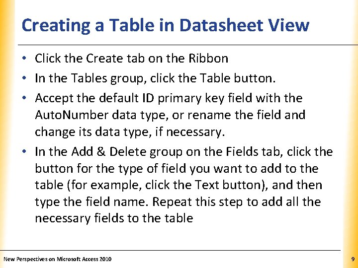Creating a Table in Datasheet View XP • Click the Create tab on the