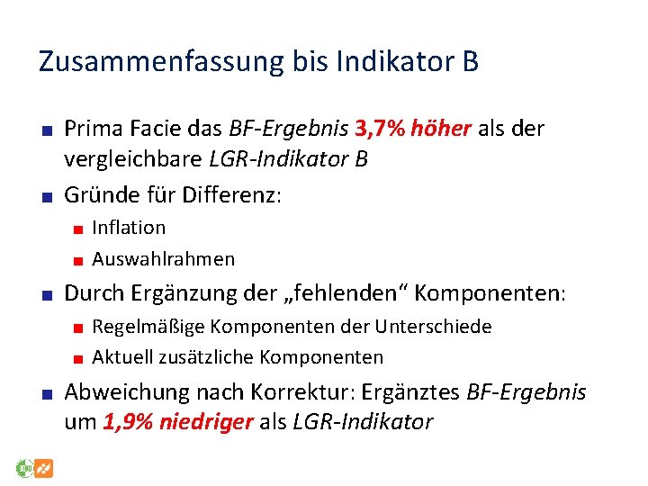 Zusammenfassung bis Indikator B Prima Facie das BF-Ergebnis 3, 7% höher als der vergleichbare