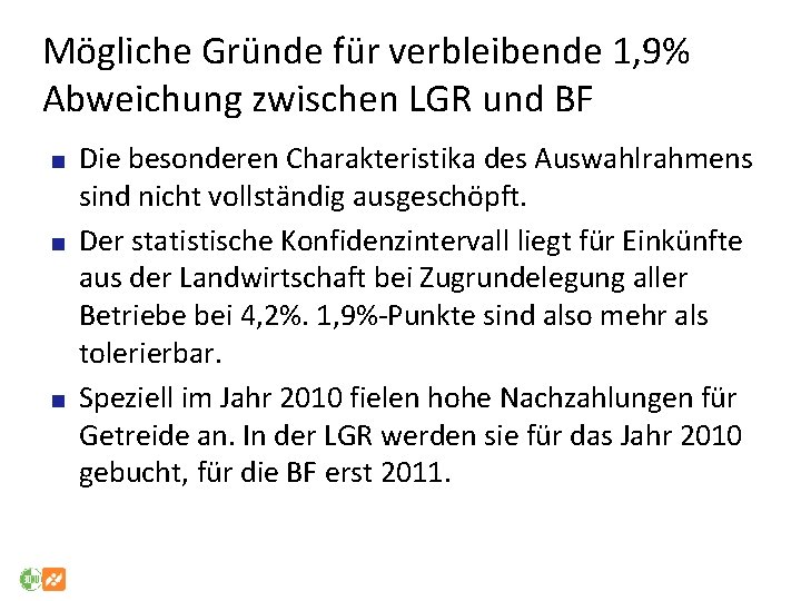 Mögliche Gründe für verbleibende 1, 9% Abweichung zwischen LGR und BF Die besonderen Charakteristika