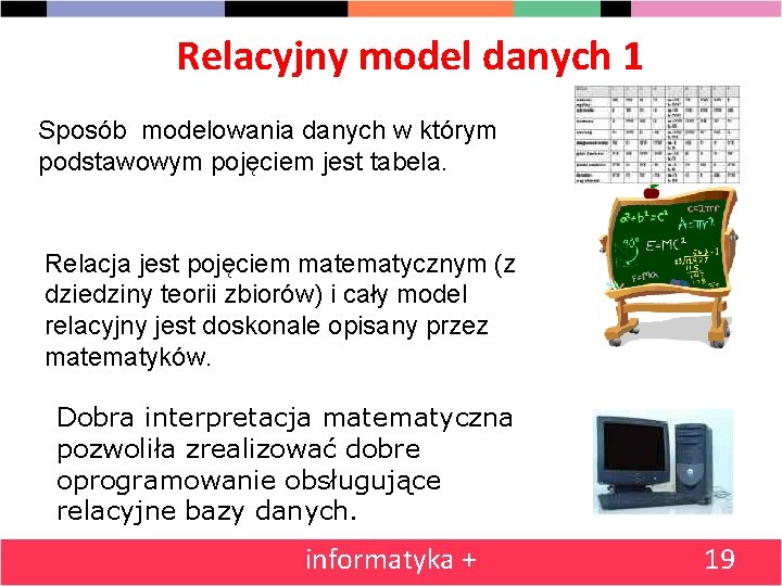 Relacyjny model danych 1 Sposób modelowania danych w którym podstawowym pojęciem jest tabela. Relacja