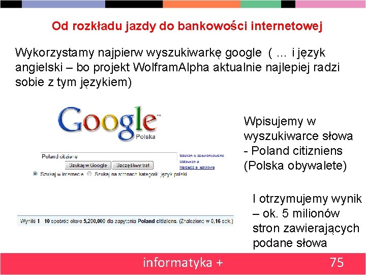 Od rozkładu jazdy do bankowości internetowej Wykorzystamy najpierw wyszukiwarkę google ( … i język