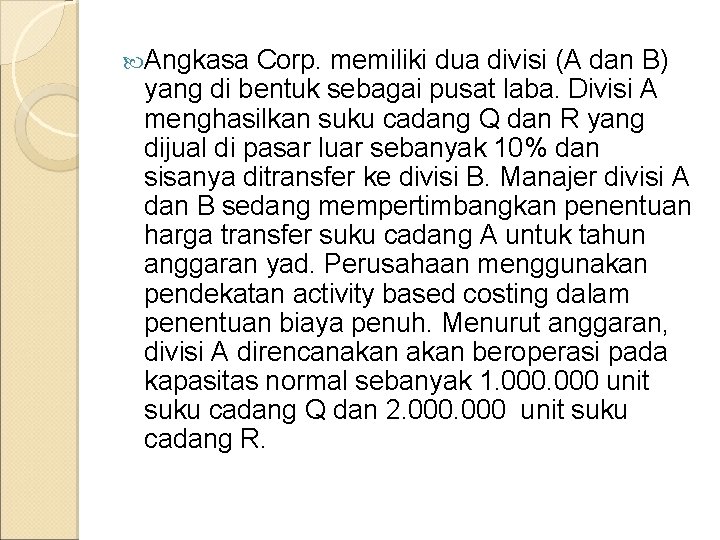  Angkasa Corp. memiliki dua divisi (A dan B) yang di bentuk sebagai pusat