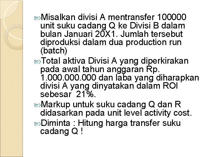  Misalkan divisi A mentransfer 100000 unit suku cadang Q ke Divisi B dalam