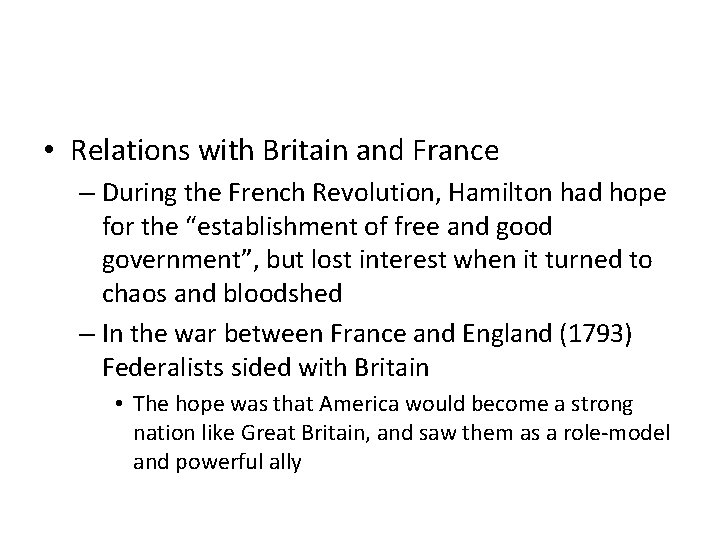  • Relations with Britain and France – During the French Revolution, Hamilton had