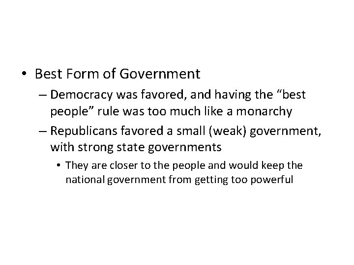  • Best Form of Government – Democracy was favored, and having the “best