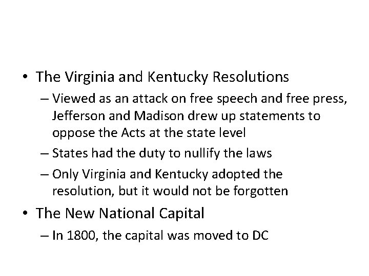  • The Virginia and Kentucky Resolutions – Viewed as an attack on free