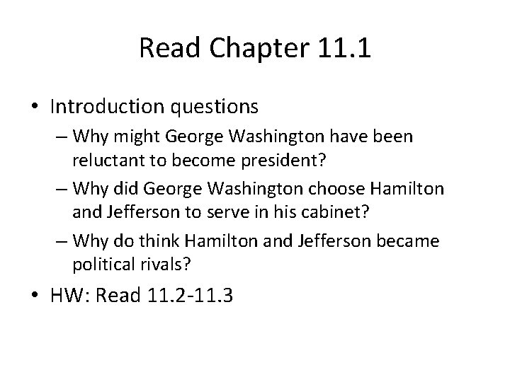 Read Chapter 11. 1 • Introduction questions – Why might George Washington have been