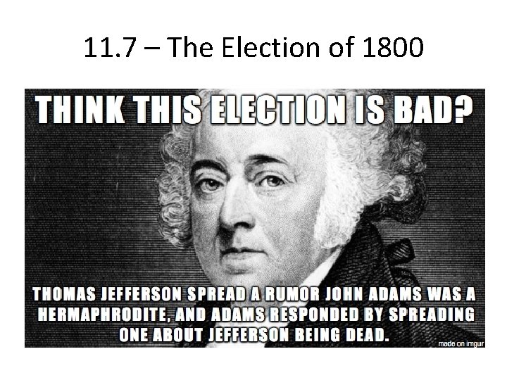 11. 7 – The Election of 1800 