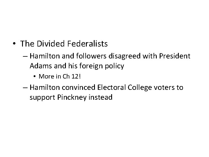  • The Divided Federalists – Hamilton and followers disagreed with President Adams and