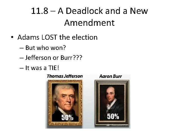11. 8 – A Deadlock and a New Amendment • Adams LOST the election