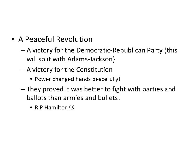  • A Peaceful Revolution – A victory for the Democratic-Republican Party (this will
