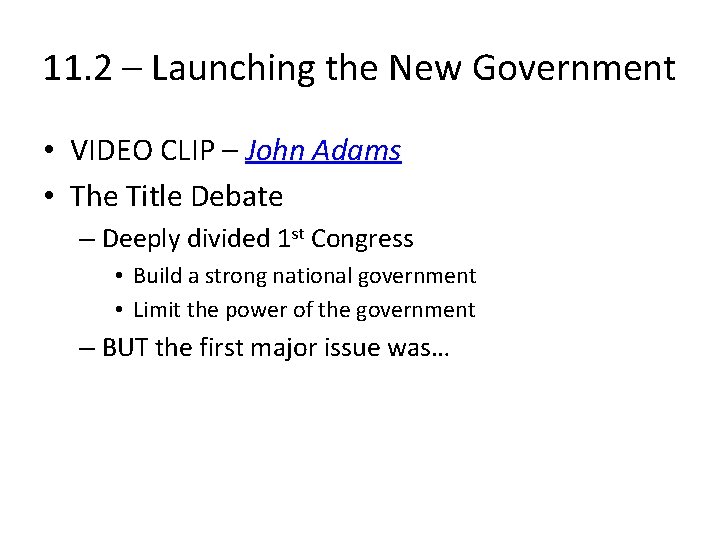 11. 2 – Launching the New Government • VIDEO CLIP – John Adams •
