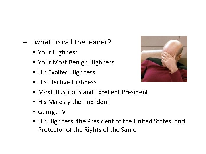 – …what to call the leader? • • Your Highness Your Most Benign Highness