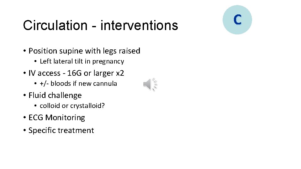 Circulation - interventions • Position supine with legs raised • Left lateral tilt in