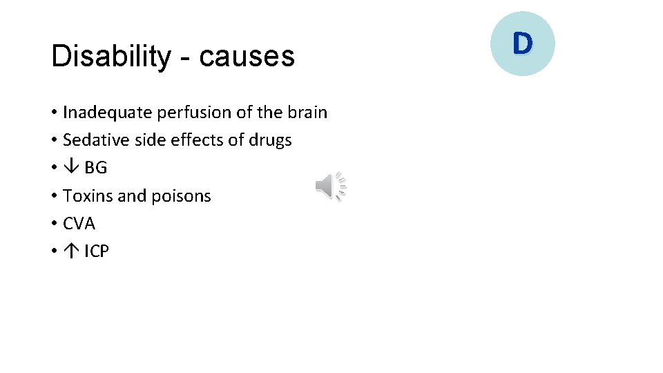 Disability - causes • Inadequate perfusion of the brain • Sedative side effects of