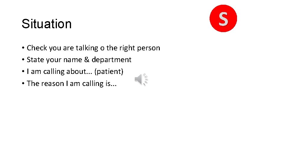 Situation • Check you are talking o the right person • State your name