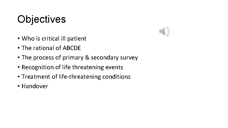 Objectives • Who is critical ill patient • The rational of ABCDE • The