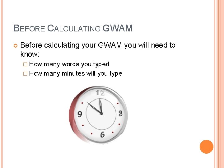 BEFORE CALCULATING GWAM Before calculating your GWAM you will need to know: � How