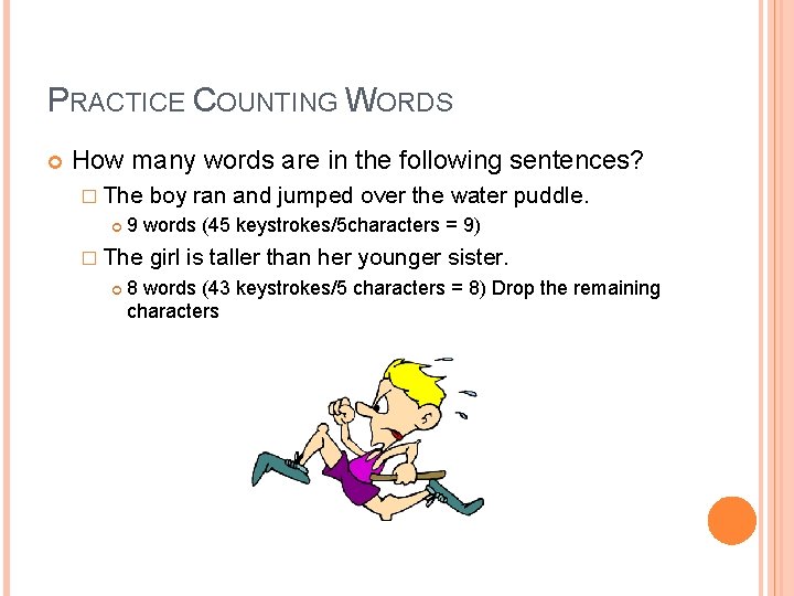 PRACTICE COUNTING WORDS How many words are in the following sentences? � The 9