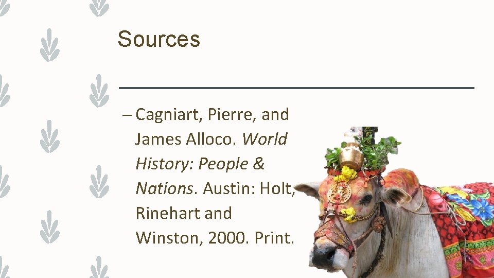 Sources – Cagniart, Pierre, and James Alloco. World History: People & Nations. Austin: Holt,