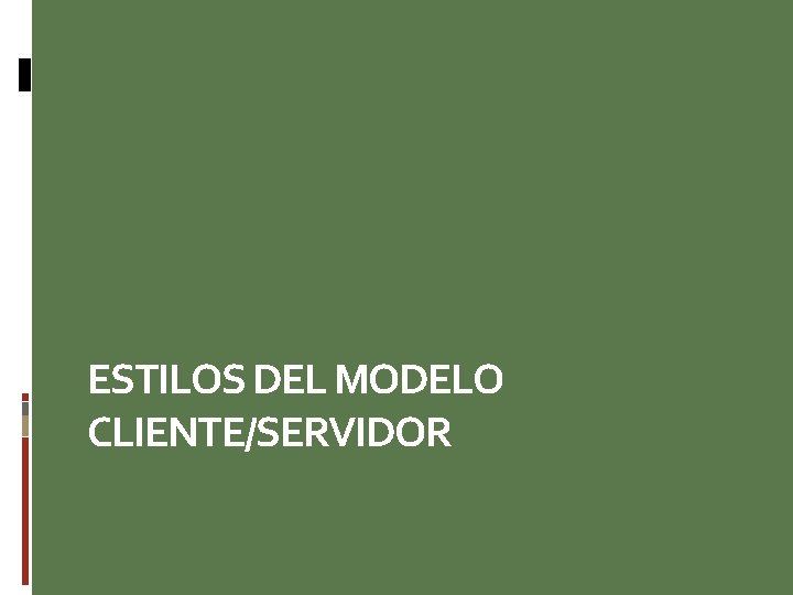 ESTILOS DEL MODELO CLIENTE/SERVIDOR 