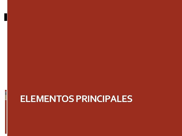 ELEMENTOS PRINCIPALES 