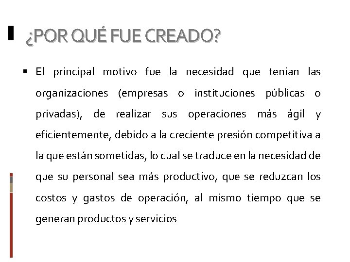 ¿POR QUÉ FUE CREADO? El principal motivo fue la necesidad que tenian las organizaciones