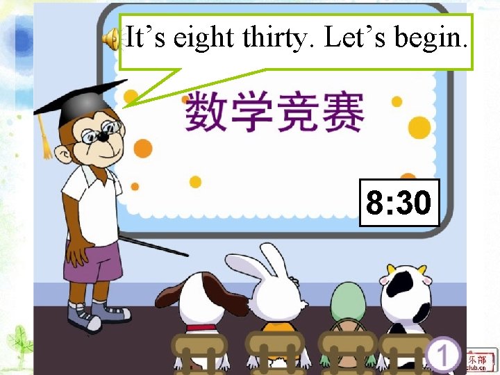 It’s eight thirty. Let’s begin. 8: 30 
