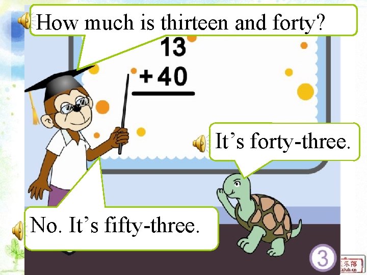 How much is thirteen and forty? It’s forty-three. No. It’s fifty-three. 