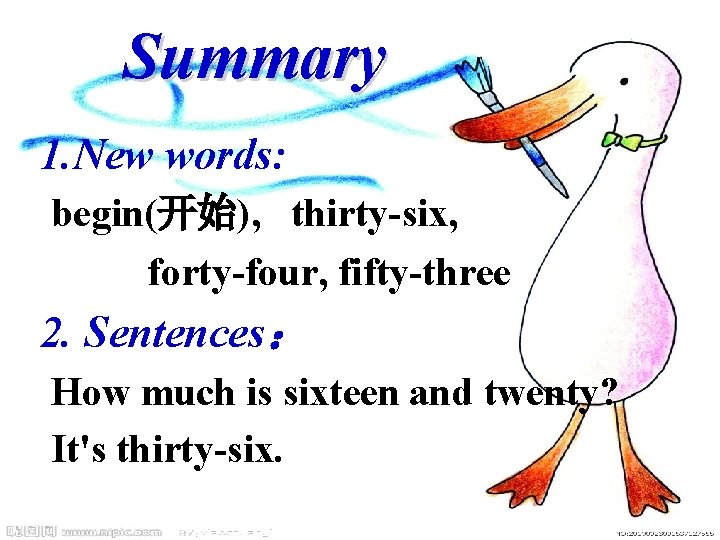 Summary 1. New words: begin(开始), thirty-six, forty-four, fifty-three 2. Sentences： How much is sixteen
