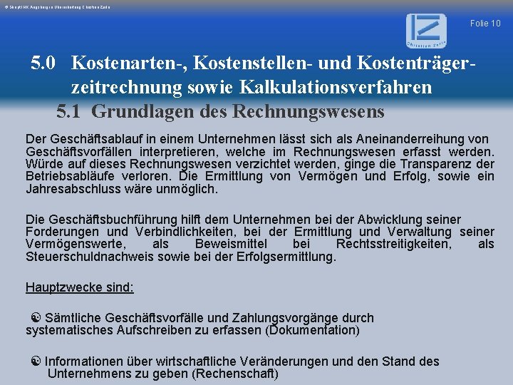 © Skript IHK Augsburg in Überarbeitung Christian Zerle Folie 10 5. 0 Kostenarten-, Kostenstellen-