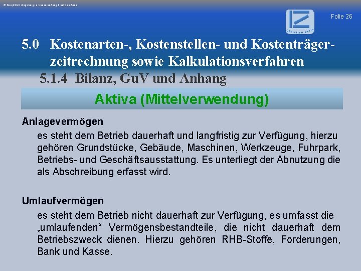 © Skript IHK Augsburg in Überarbeitung Christian Zerle Folie 26 5. 0 Kostenarten-, Kostenstellen-