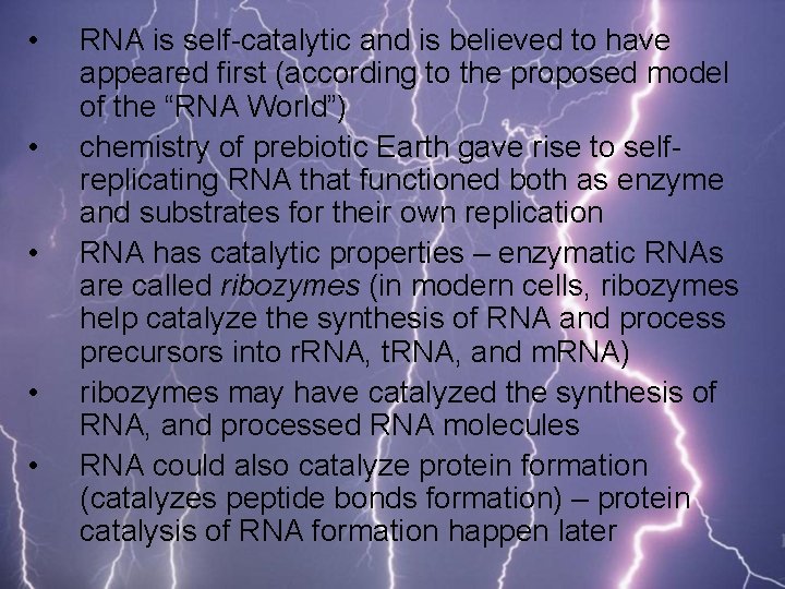  • • • RNA is self-catalytic and is believed to have appeared first