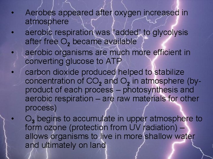  • • • Aerobes appeared after oxygen increased in atmosphere aerobic respiration was
